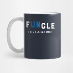 Funcle! Like A Dad Only Cooler! Funny Best Uncle Gifts Mug